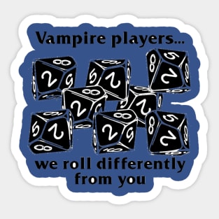 Vampires roll differently Sticker